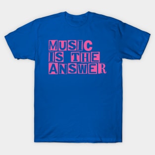 music is the answer 1 T-Shirt